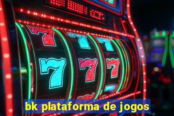 bk plataforma de jogos